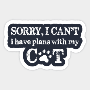 Sorry I Can't I Have Plans With My Cat Sticker